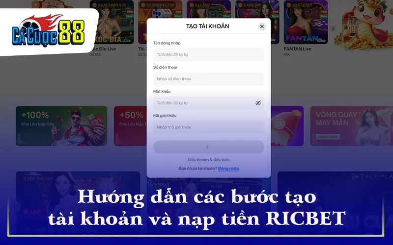 Hướng dẫn các bước tạo tài khoản và nạp tiền RICBET